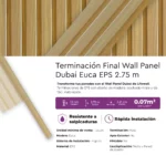 Terminación Final Wall Panel Dubai Euca EPS Mate 2.75 m - Imagen 4