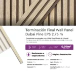 Terminación Final Wall Panel Dubai Pine EPS Mate 2.75 m - Imagen 3